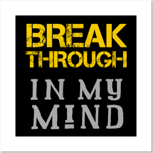 Breakthrough In My Mind Posters and Art
